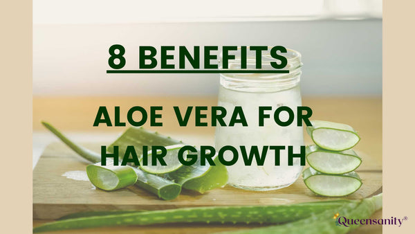 8 Benefits: Aloe Vera for Hair Growth-Hair Tutorial- Queensanity®️
