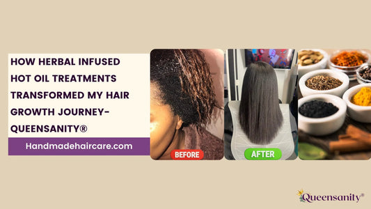 How-Herbal-Infused-Hot-Oil-Treatments-Transformed-My-Hair-Growth-Journey-Queensanity QueenSanity
