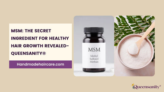 MSM-The-Secret-Ingredient-for-Healthy-Hair-Growth-Revealed-Queensanity QueenSanity