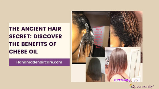 The Ancient Hair Secret: Discover the Benefits of Chebe Oil(Before and After Results) -Queensanity®️ QueenSanity
