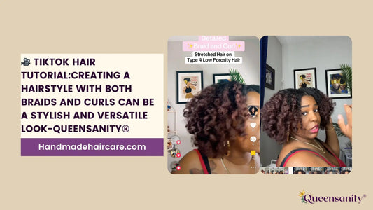 🎥 TikTok Hair Tutorial:Creating a hairstyle with both braids and curls can be a stylish and versatile look-Queensanity®️ QueenSanity